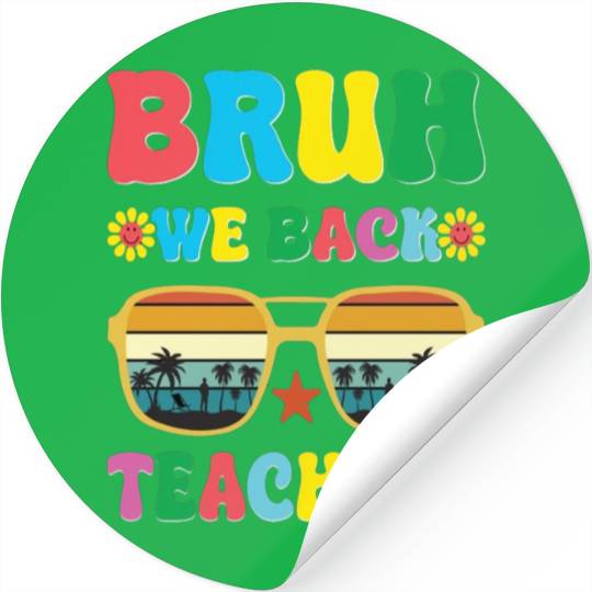 Bruh We Out Teachers End Of School Year Teacher Stickers