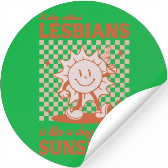 A day without Lesbians Sunshine Stickers