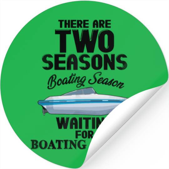 There are two seasons boating and waiting for boat Stickers
