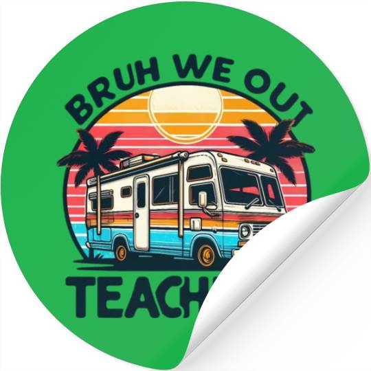 Bruh We Out Teachers Last Day Of School Teachers Stickers
