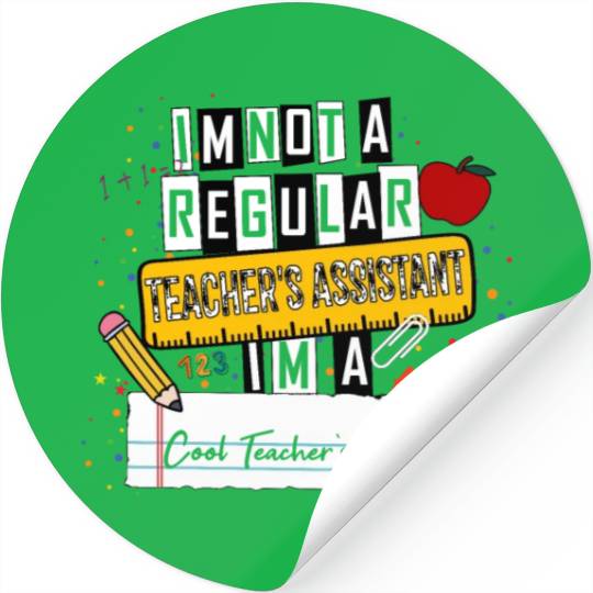 I'm Not a Regular Teacher Assistant Cool Teacher A Stickers