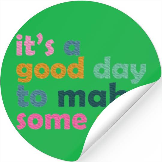 It's a Good Day to Make Some Art Teacher Stickers