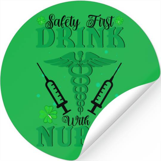 Safety First Drink With A Nurse St Patrick's Day Stickers