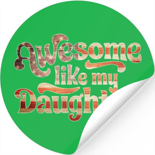 4th Of July US Flag Awesome Like My Daughter Stickers
