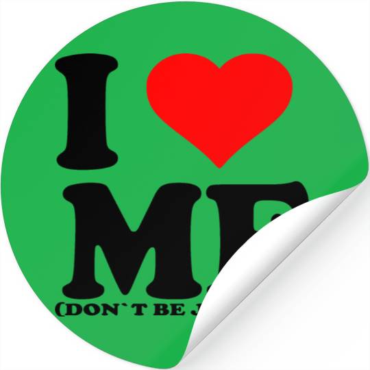 I Love Me Don t be jealous Stickers