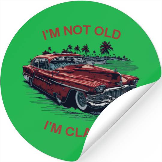 I'm Not Old I'm Classic Funny Car Father's Day Stickers