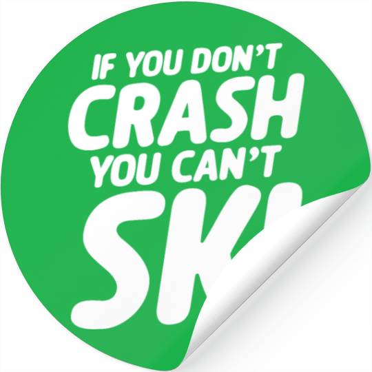 If You Don't Crash You Can't Ski Stickers
