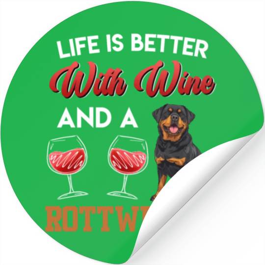Rottie Owner LIFE IS BETTER WITH WINE AND A Stickers