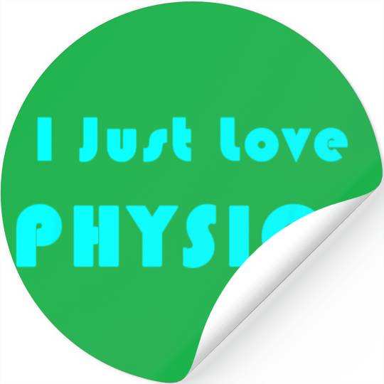 I Just Love Physics Stickers