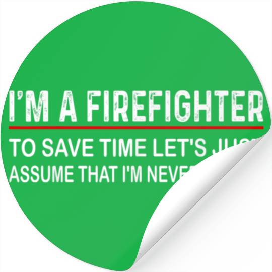 Firefighter funny fireman quote Stickers
