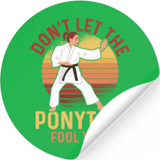 Don't Let The Ponytail Fool You! Karate Woman Stickers