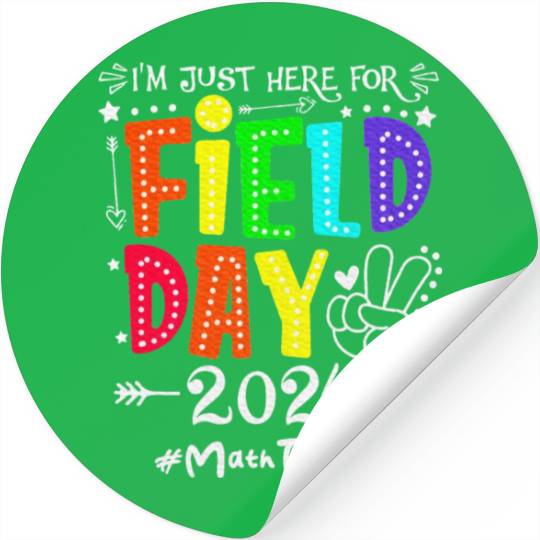 I'm Just Here For Field Day 2024 Math Teacher Stickers
