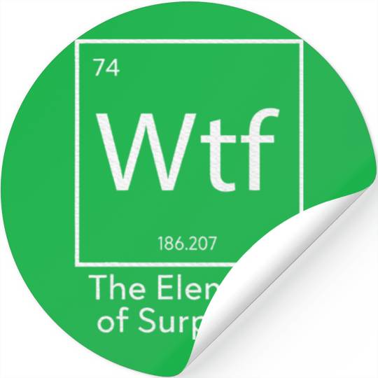 WTF The Element of Surprise Funny Science Stickers