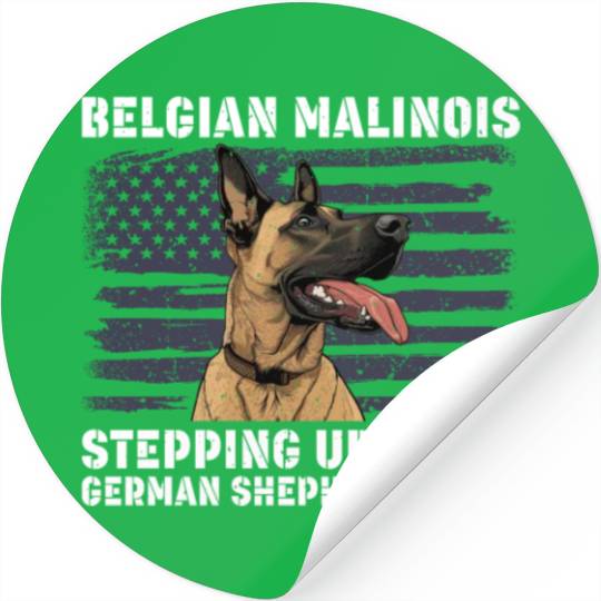 BELGIAN MALINOIS STEPPING UP WHEN SHEPHERDS CALL Stickers