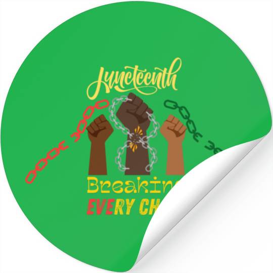 Juneteenth celebration break every chain Stickers