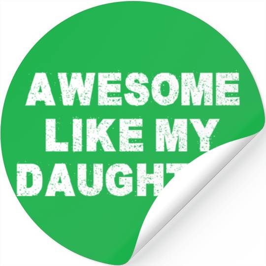 AWESOME LIKE MY DAUGHTER Stickers