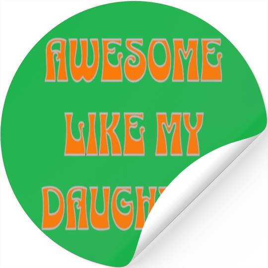 awesome like my daughter design Stickers