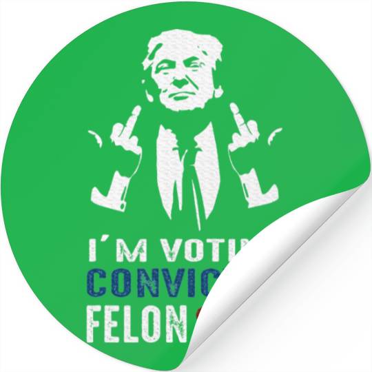 Yes I'm Voting Convicted Felon 2024 Stickers