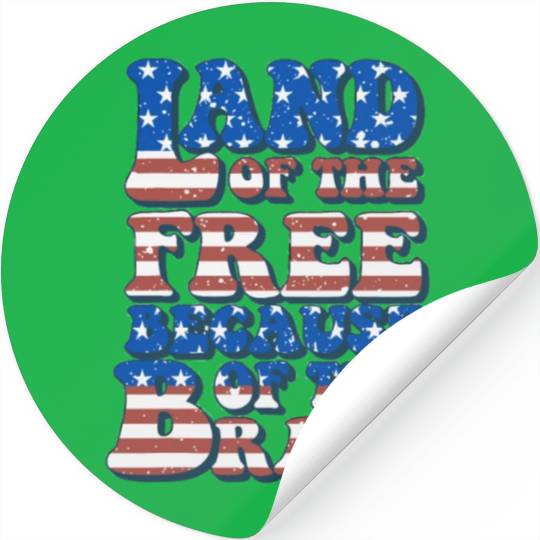US Flag Land Of The Free Because Of The Brave Stickers