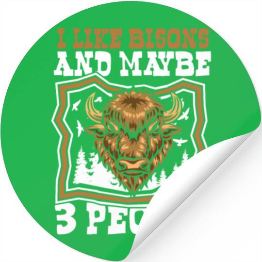 I Like Bisons And Maybe 3 People Buffalo Bovinae Stickers
