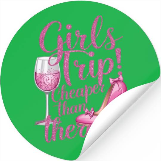Girls Trip Cheaper Than Therapy Weekend Wine Party Stickers