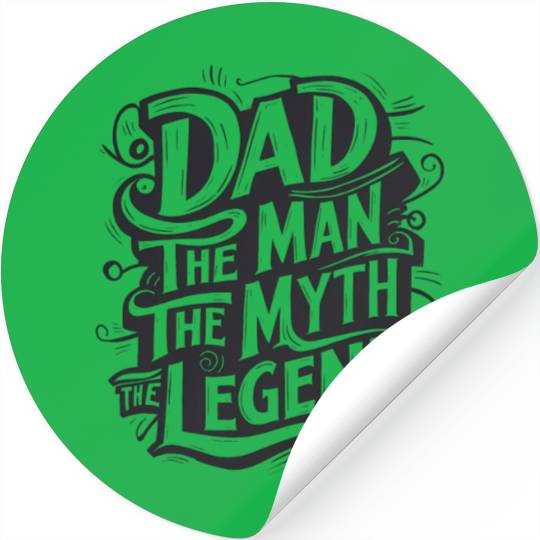 Dad the man the myth the legend Stickers