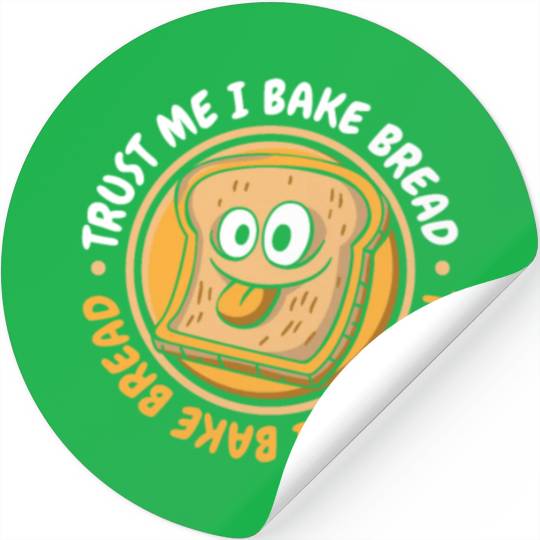 Trust Me I Bake Bread Bread Maker Bread Dough Stickers