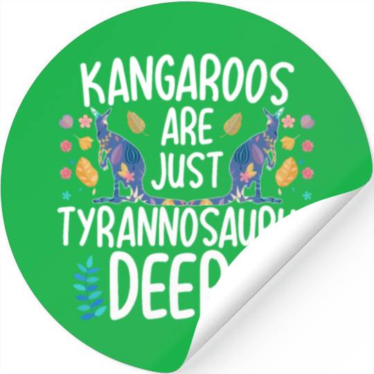 Kangaroos Are Just Tyrannosaurus Deers Funny Kanga Stickers
