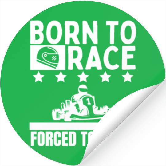 Born to Race Forced To Work Funny Go Kart Stickers