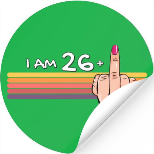I Am 26 + 1 Middle Finger Stickers I Am 26 Plus,