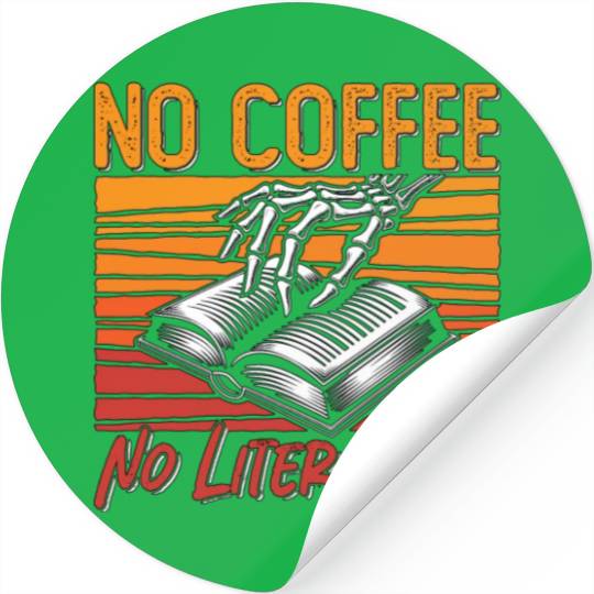 Literature Teacher No Coffee Bookworm Coffee Lover Stickers
