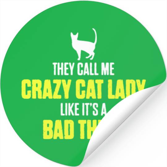 They Call Me Crazy Cat Lady Like It's A Bad Thing Stickers