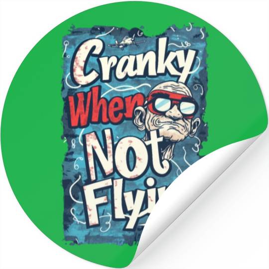 Cranky When Not Flying Stickers