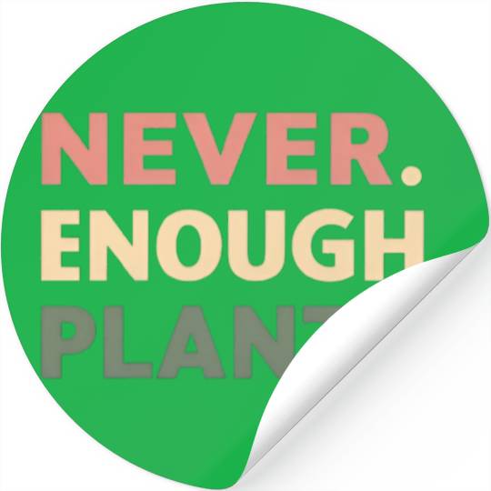 Never Enough Plants Stickers