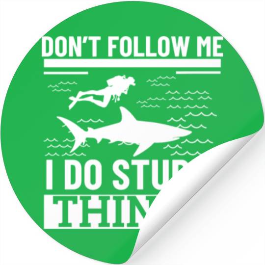 Scuba Diving Shark Dont Follow Me I Do Stupid Stickers