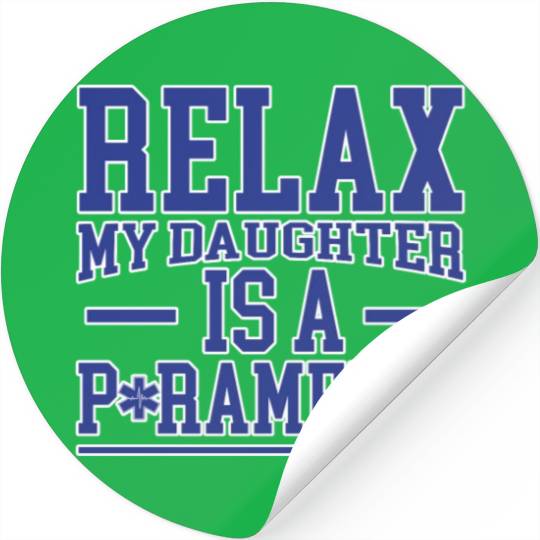 Relax My Daughter Is A Paramedic 2 Stickers