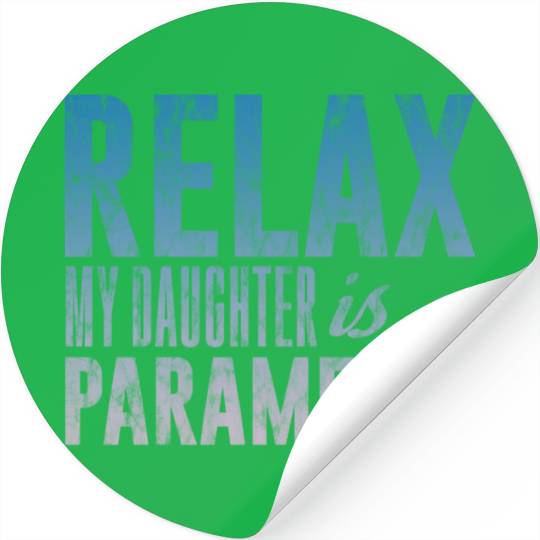 Relax My Daughter Is A Paramedic 3 Stickers
