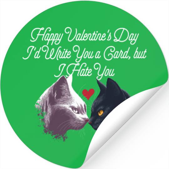 Id Write a Card but I Hate You Funny Valentines Da Stickers