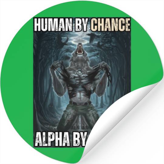 Human By Chance Alpha By Choice Alpha Wolf Meme Stickers