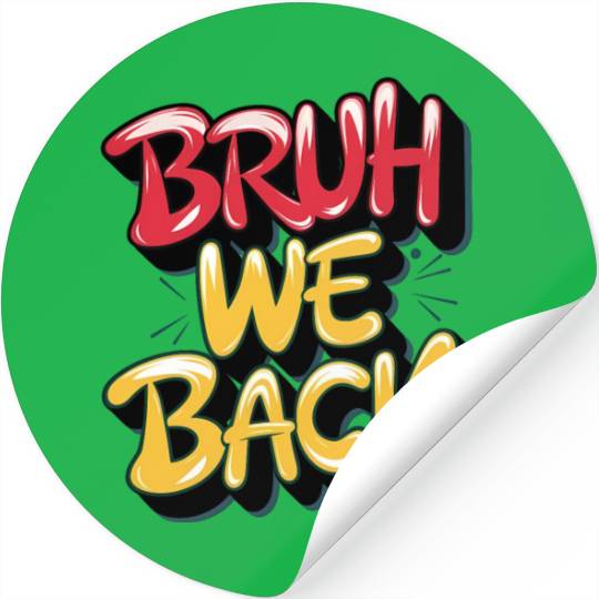 Bruh we back, back to school Stickers