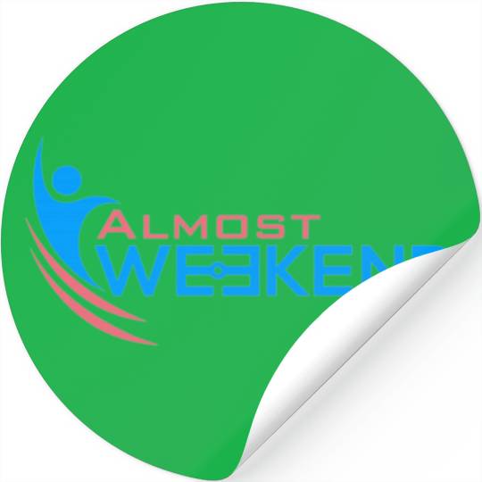 ALMOST WEEKEND Stickers