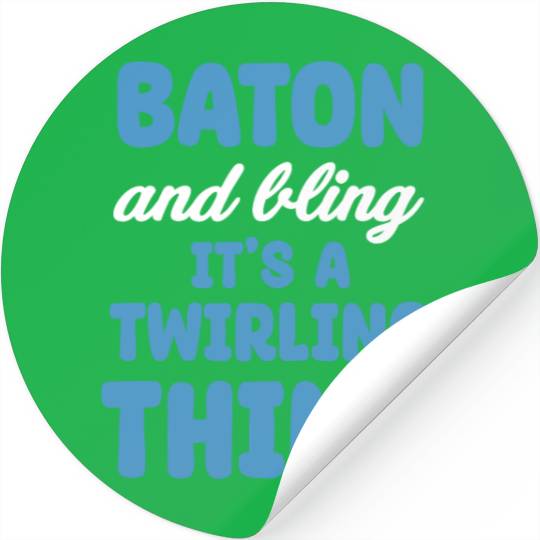 Baton And Bling It's A Twirling Thing Marching Stickers
