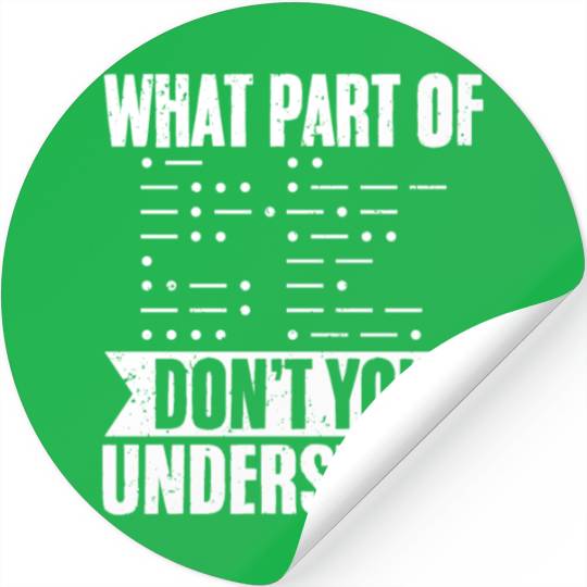 Funny What Part Of Ham Radio Operator Don't You Stickers