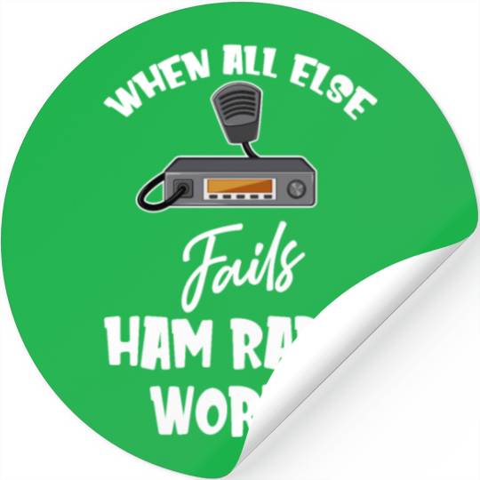 When All Else Fails Ham Radio Works Antenna Stickers