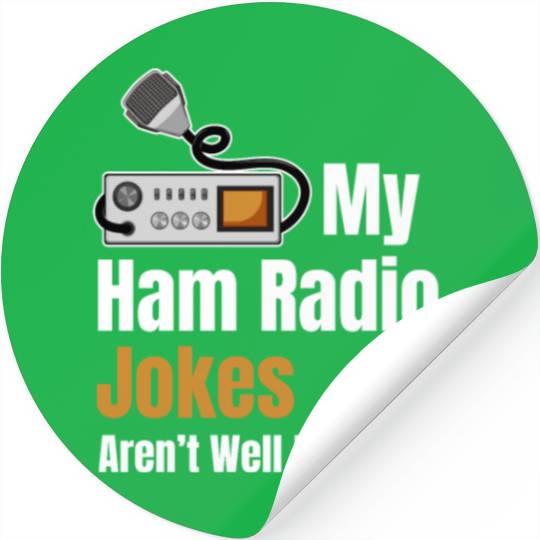 My Ham Radio Jokes Aren't Well Received Antenna Stickers
