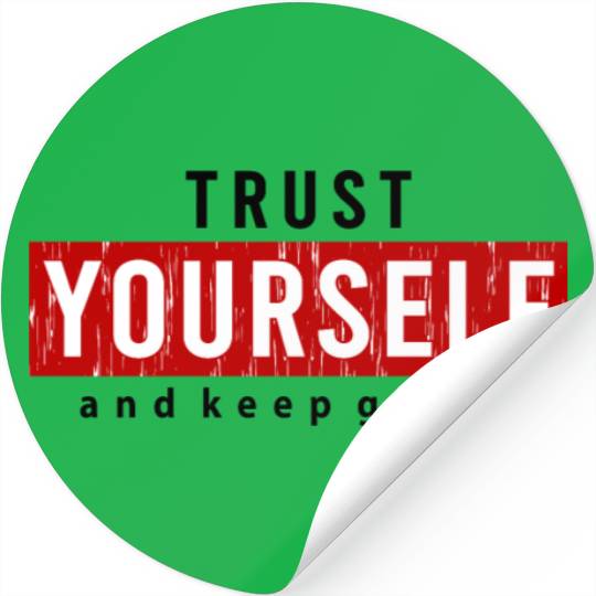 Trust Yourself And Keep Going Motivated Stickers