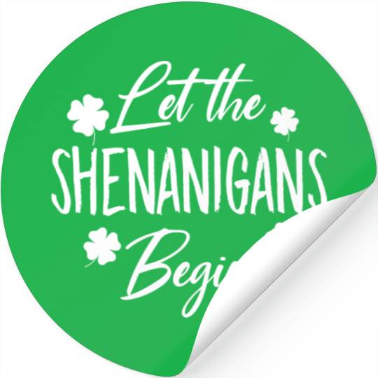 Womens Let The Shenanigans Begin Drinking St Patri Stickers
