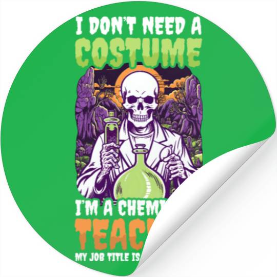 Halloween Chemistry Teacher Don't Need Costume Sca Stickers