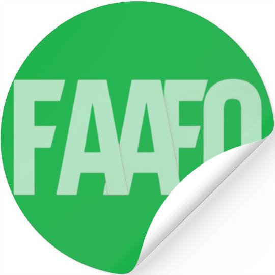 FAAFO - Fuck Around and Find Out Stickers