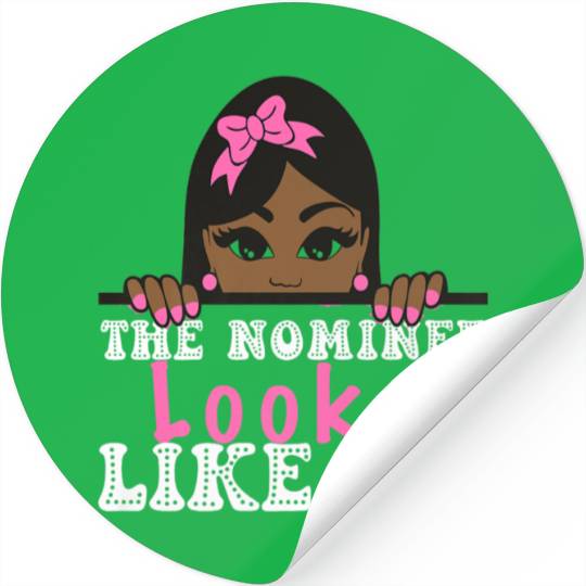 The Nominee Looks Like Me AKA POTUS 47 Womens Girl Stickers